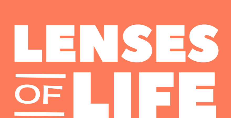 Lenses of Life